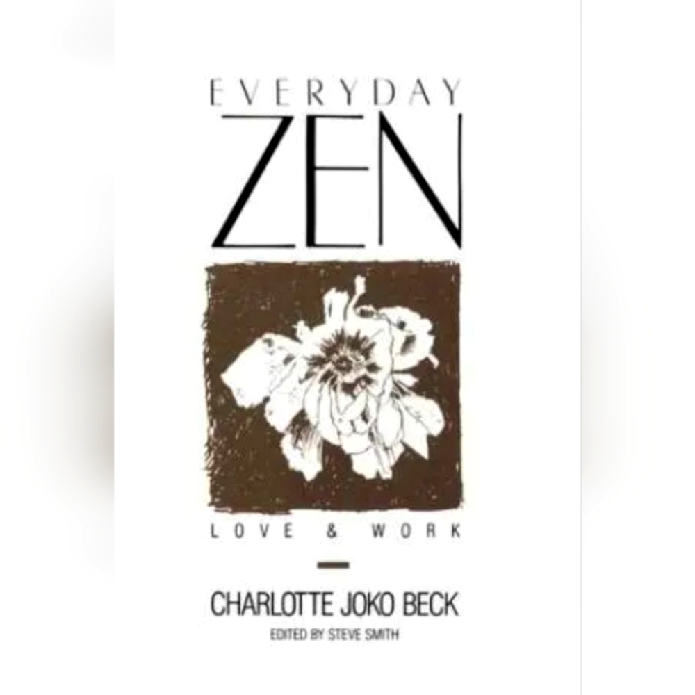 Everyday Zen : Love and Work by Charlotte J. Beck (1989, Trade Paperback)